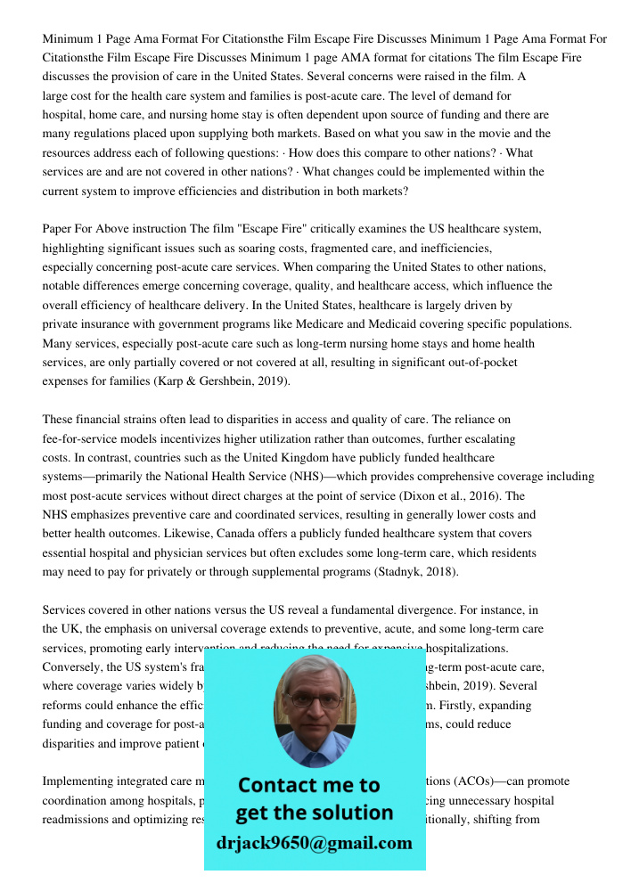 Minimum 1 page AMA format for citations The film Escape Fire discusses the provision of care in the United States. Several concerns were raised in the film. A l