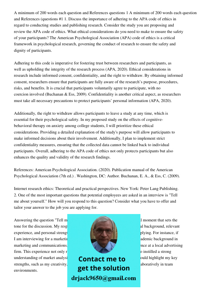 1. Discuss the importance of adhering to the APA code of ethics in regard to conducting studies and publishing research. Consider the study you are proposing an