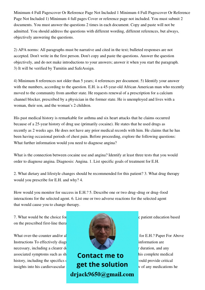 1) Minimum 4 full pages Cover or reference page not included. You must submit 2 documents. You must answer the questions 2 times in each document. Copy and past
