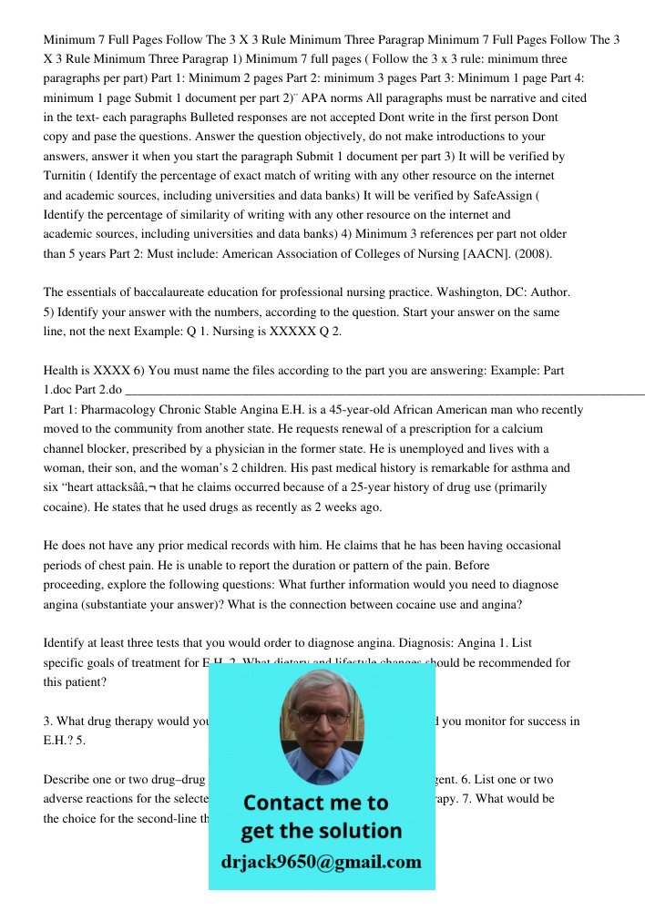 1) Minimum 7 full pages ( Follow the 3 x 3 rule: minimum three paragraphs per part) Part 1: Minimum 2 pages Part 2: minimum 3 pages Part 3: Minimum 1 page Part 