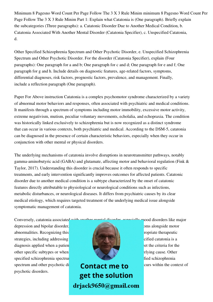 Part 1: Explain what Catatonia is (One paragraph). Briefly explain the subcategories (Three paragraphs): a. Catatonic Disorder Due to Another Medical Condition,