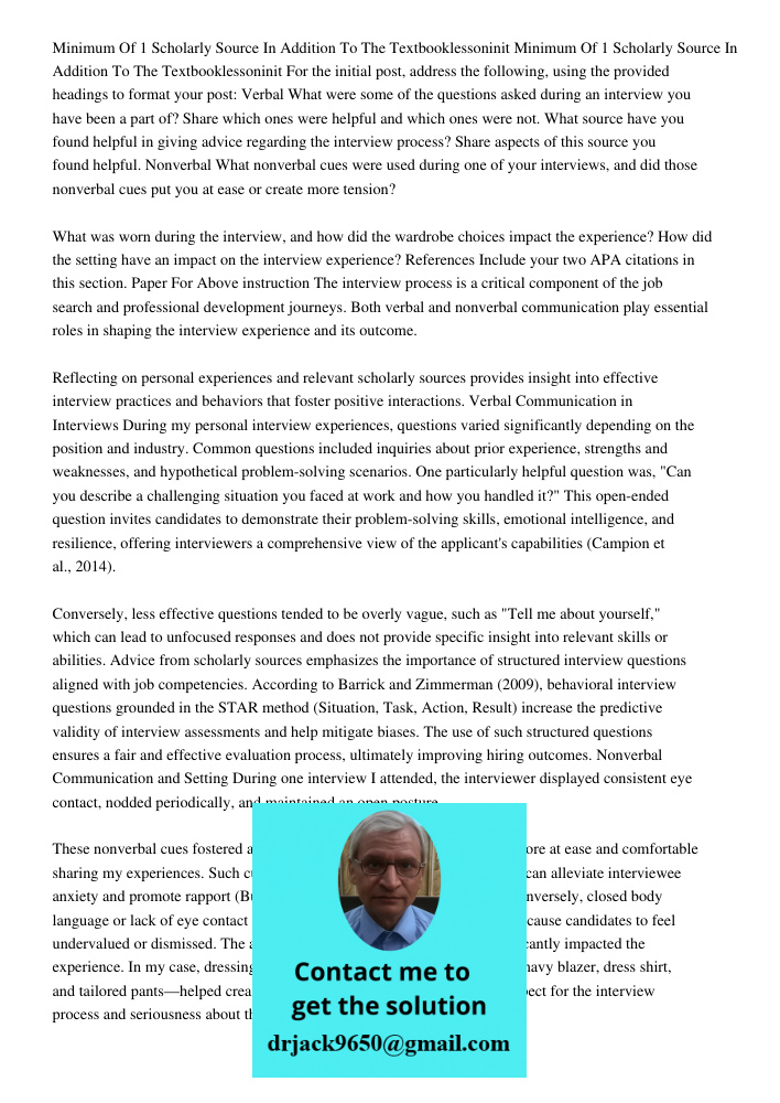 For the initial post, address the following, using the provided headings to format your post: Verbal What were some of the questions asked during an interview y