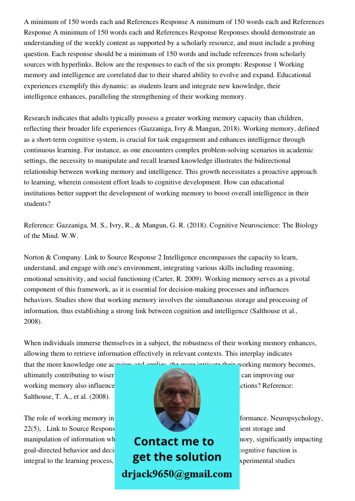 A minimum of 150 words each and References Response Responses should demonstrate an understanding of the weekly content as supported by a scholarly resource, an