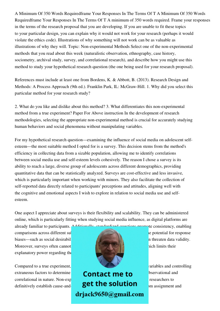 A minimum of 350 words required. Frame your responses in the terms of the research proposal that you are developing. If you are unable to fit these topics to yo