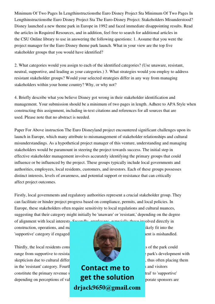 The Euro-Disney Project: Stakeholders Misunderstood? Disney launched a new theme park in Europe in 1992 and faced immediate disappointing results. Read the arti