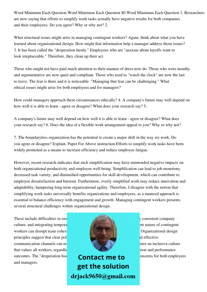 Word Minimum Each Question 1. Researchers are now saying that efforts to simplify work tasks actually have negative results for both companies and their employe