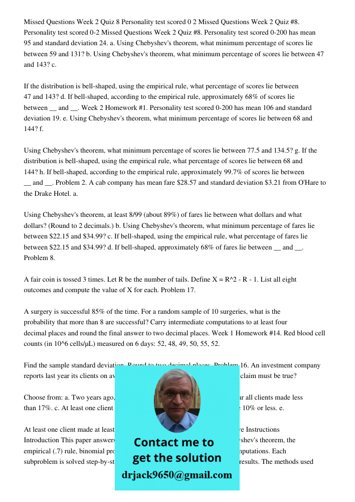 Missed Questions Week 2 Quiz #8. Personality test scored 0-200 has mean 95 and standard deviation 24. a. Using Chebyshev's theorem, what minimum percentage of s