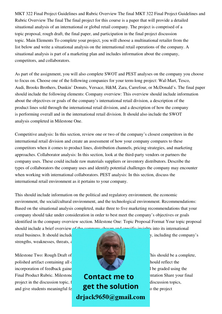 The final project for this course is a paper that will provide a detailed situational analysis of an international or global retail company. The project is comp