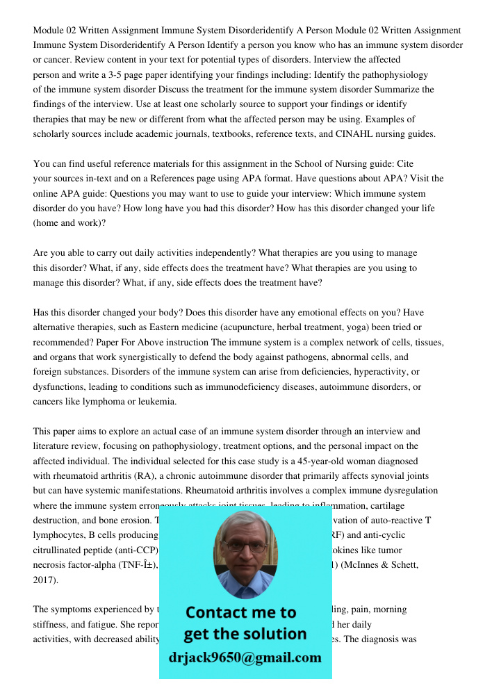 Identify a person you know who has an immune system disorder or cancer. Review content in your text for potential types of disorders. Interview the affected per