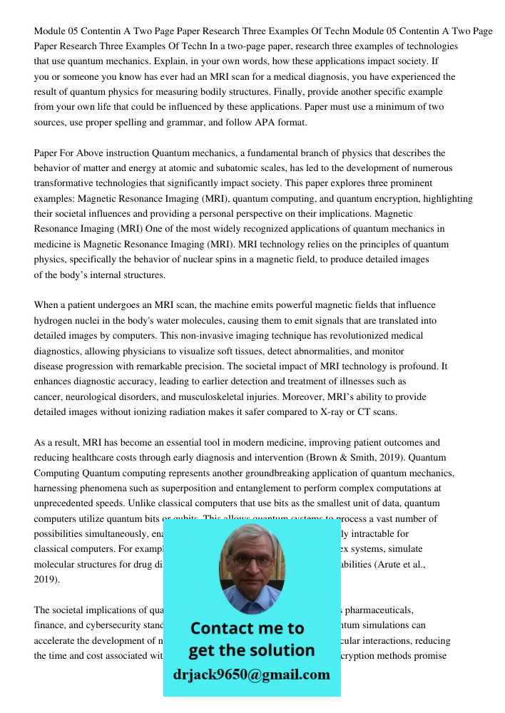 In a two-page paper, research three examples of technologies that use quantum mechanics. Explain, in your own words, how these applications impact society. If y