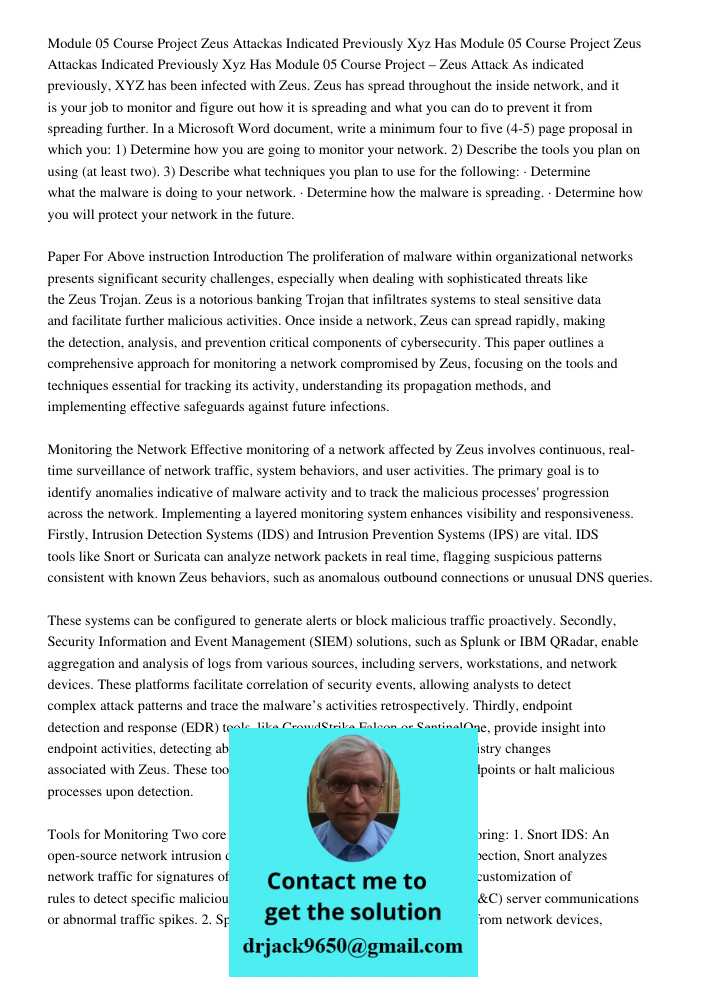 Module 05 Course Project – Zeus Attack As indicated previously, XYZ has been infected with Zeus. Zeus has spread throughout the inside network, and it is your j