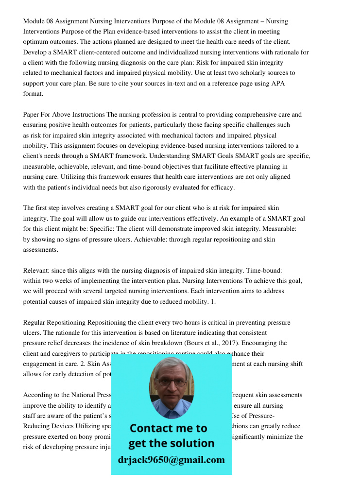 Plan evidence-based interventions to assist the client in meeting optimum outcomes. The actions planned are designed to meet the health care needs of the client