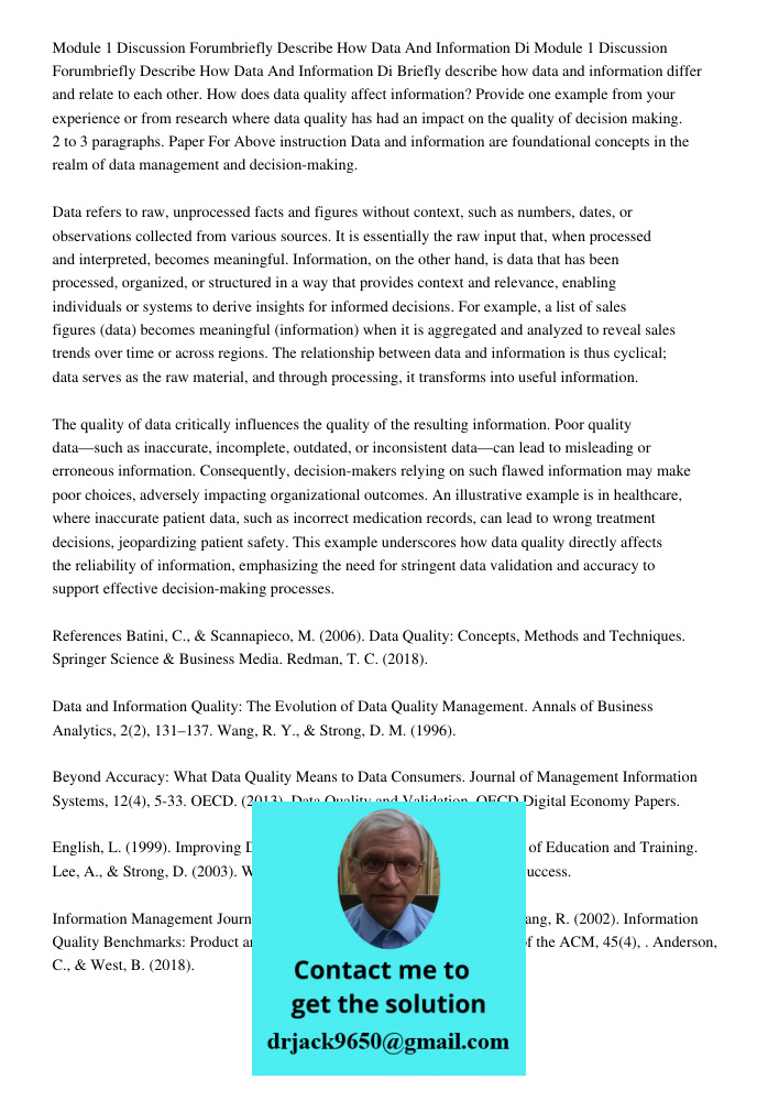 Briefly describe how data and information differ and relate to each other. How does data quality affect information? Provide one example from your experience or