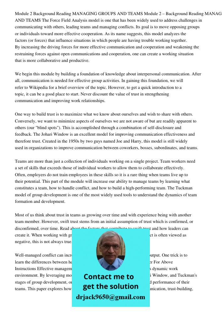 The Force Field Analysis model is one that has been widely used to address challenges in communicating with others, leading teams and managing conflicts. Its go