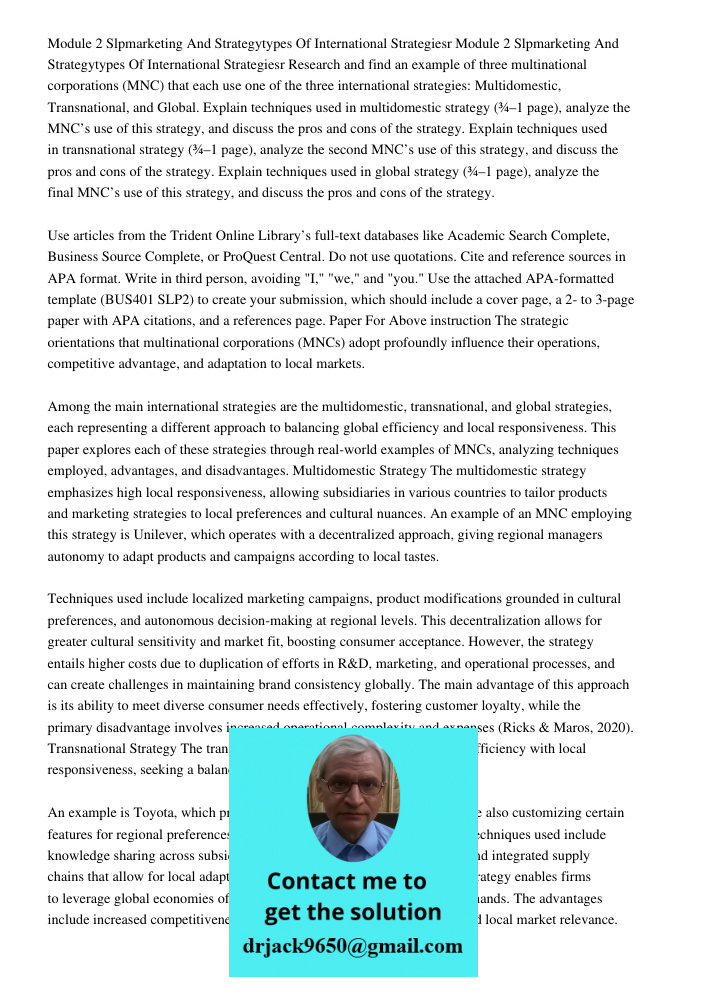 Research and find an example of three multinational corporations (MNC) that each use one of the three international strategies: Multidomestic, Transnational, an