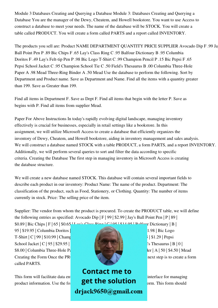 You are the manager of the Dewy, Cheatem, and Howell bookstore. You want to use Access to construct a database to meet your needs. The name of the database will