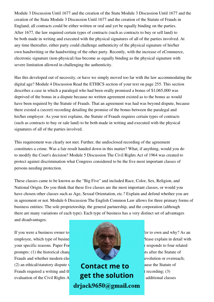 Module 3 Discussion Until 1677 and the creation of the Statute of Frauds in England, all contracts could be either written or oral and yet be equally binding on