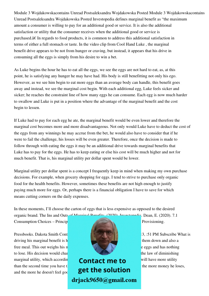 Investopedia defines marginal benefit as “the maximum amount a consumer is willing to pay for an additional good or service. It is also the additional satisfact