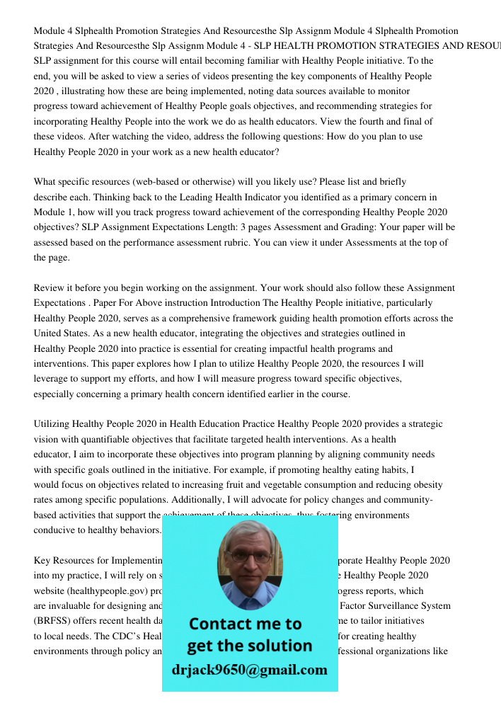 Module 4 - SLP HEALTH PROMOTION STRATEGIES AND RESOURCES The SLP assignment for this course will entail becoming familiar with Healthy People initiative. To the