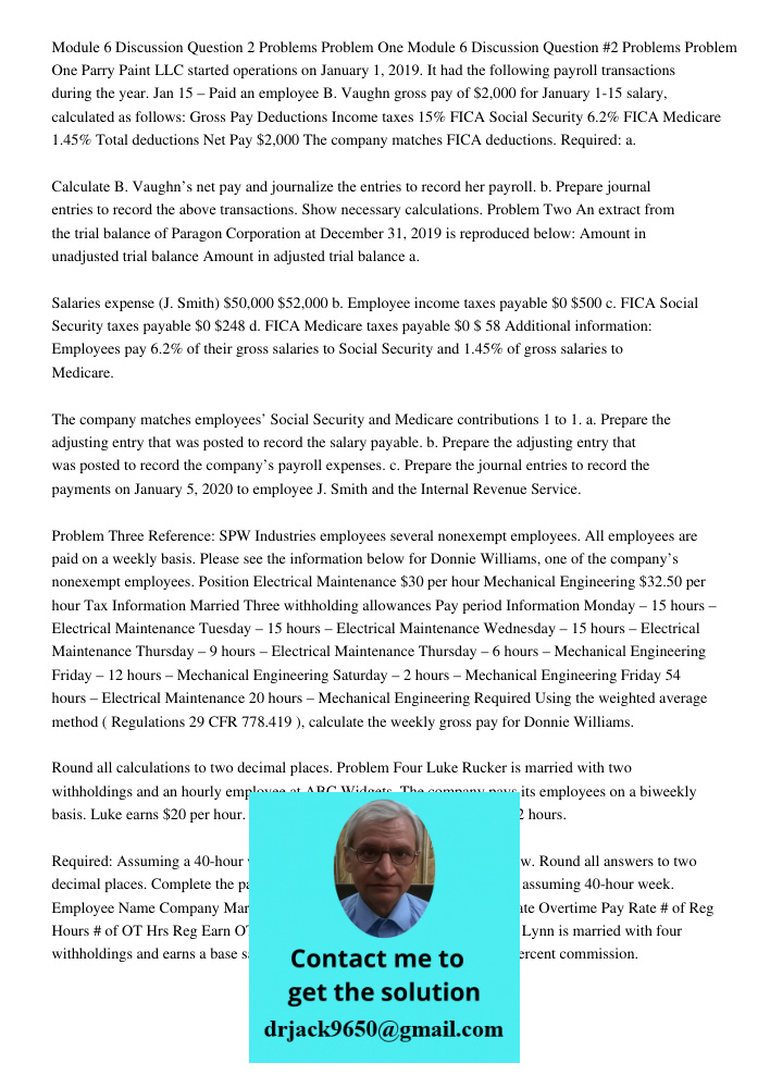 Parry Paint LLC started operations on January 1, 2019. It had the following payroll transactions during the year. Jan 15 – Paid an employee B. Vaughn gross pay 