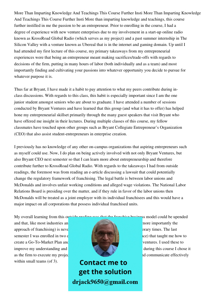 More than imparting knowledge and teachings, this course further instilled in me the passion to be an entrepreneur. Prior to enrolling in the course, I had a de