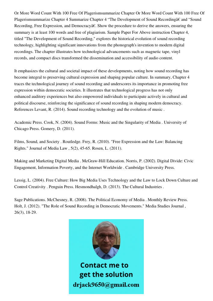 Summarize Chapter 4 “The Development of Sound Recording” and “Sound Recording, Free Expression, and Democracy”. Show the procedure to derive the answers, ensuri