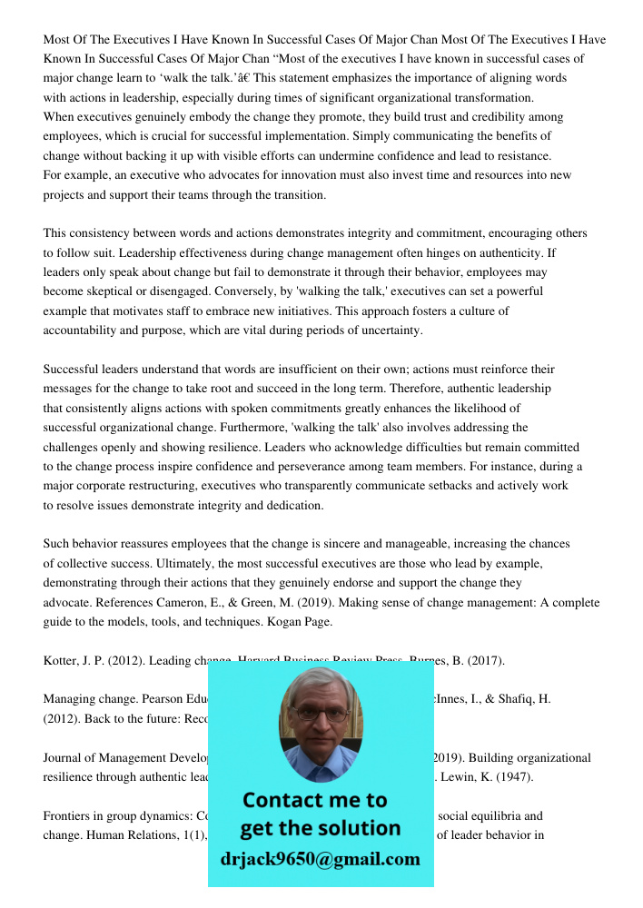“Most of the executives I have known in successful cases of major change learn to ‘walk the talk.’” This statement emphasizes the importance of aligning words w