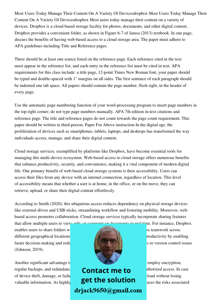 Most users today manage their content on a variety of devices. Dropbox is a cloud-based storage facility for photos, documents, and other digital content. Dropb