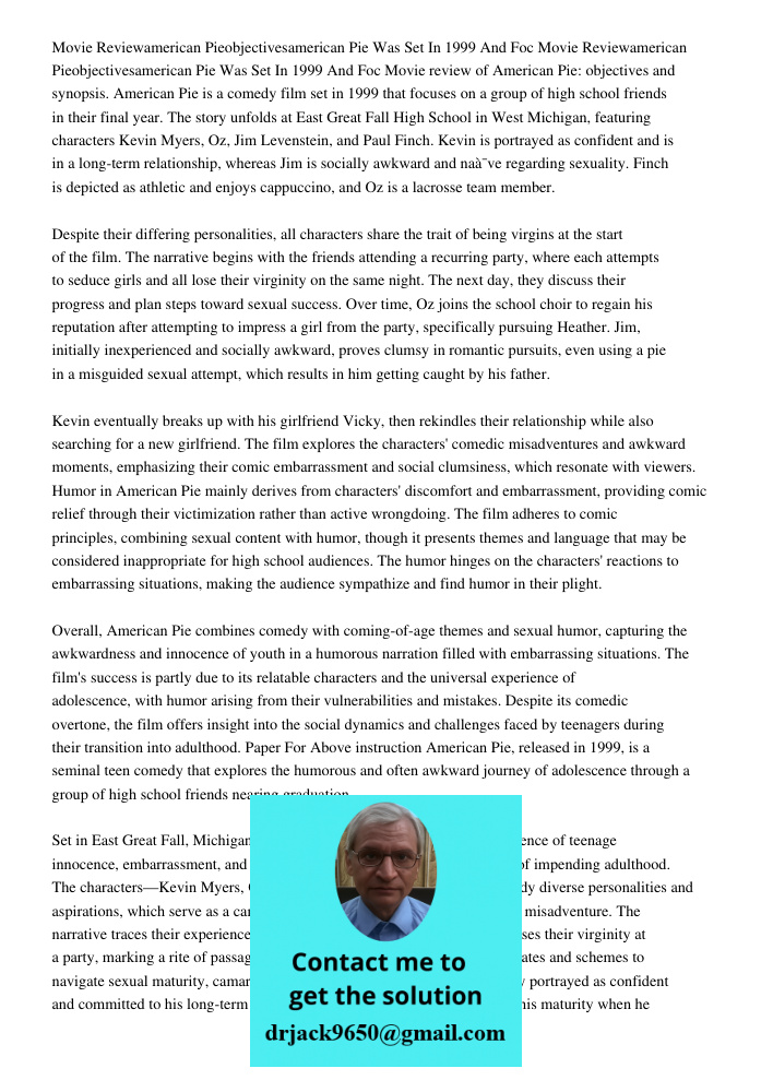 Movie review of American Pie: objectives and synopsis. American Pie is a comedy film set in 1999 that focuses on a group of high school friends in their final y