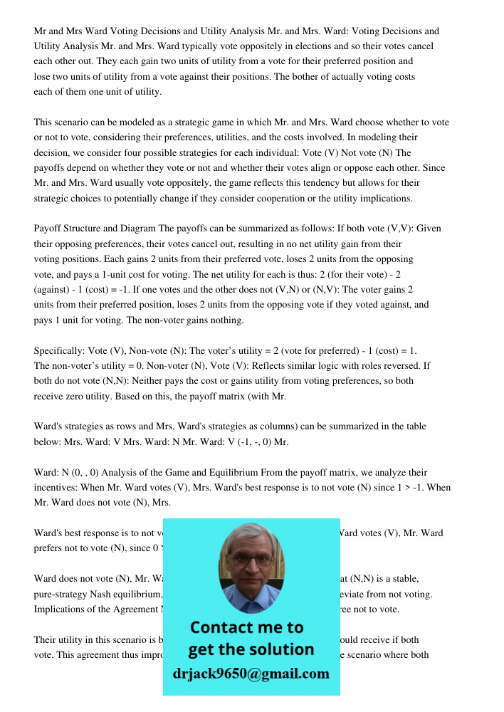 Mr. and Mrs. Ward typically vote oppositely in elections and so their votes cancel each other out. They each gain two units of utility from a vote for their pre