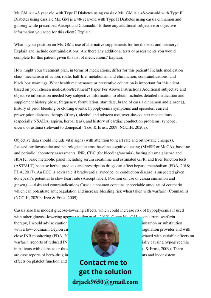 Ms. GM is a 48-year-old with Type II Diabetes using cassia cinnamon and ginseng while prescribed Aricept and Coumadin. Is there any additional subjective or obj