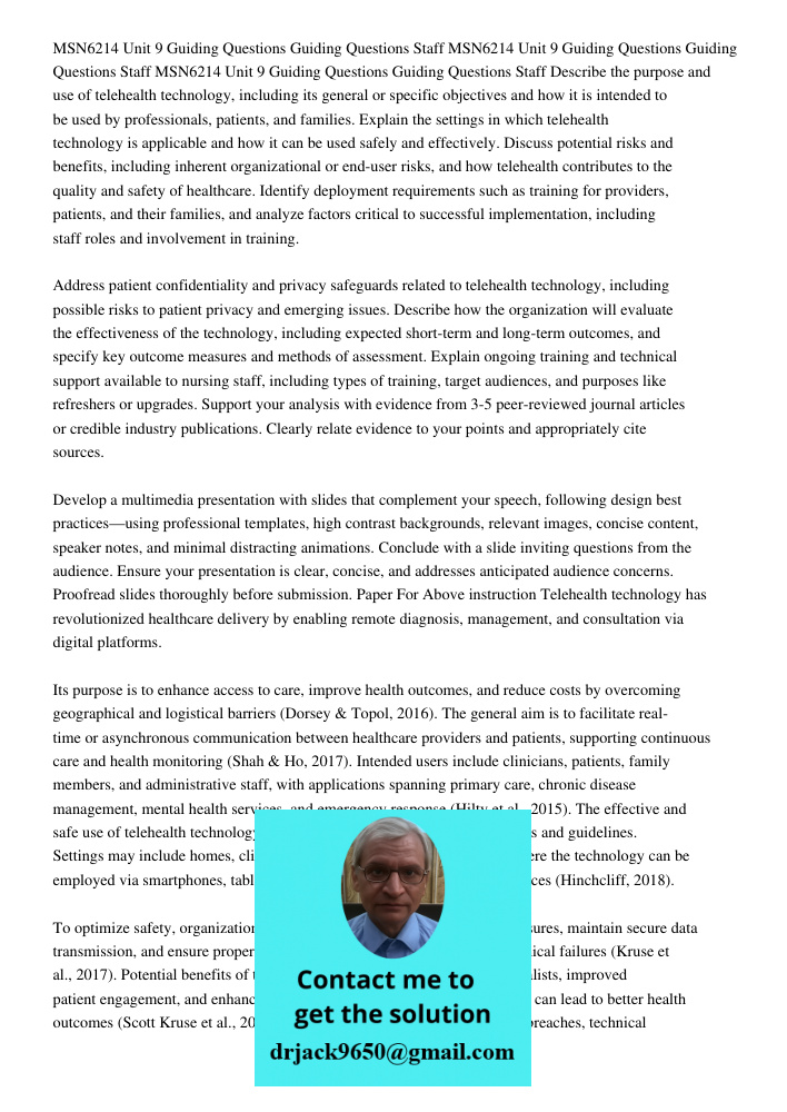 MSN6214 Unit 9 Guiding Questions Guiding Questions Staff Describe the purpose and use of telehealth technology, including its general or specific objectives and