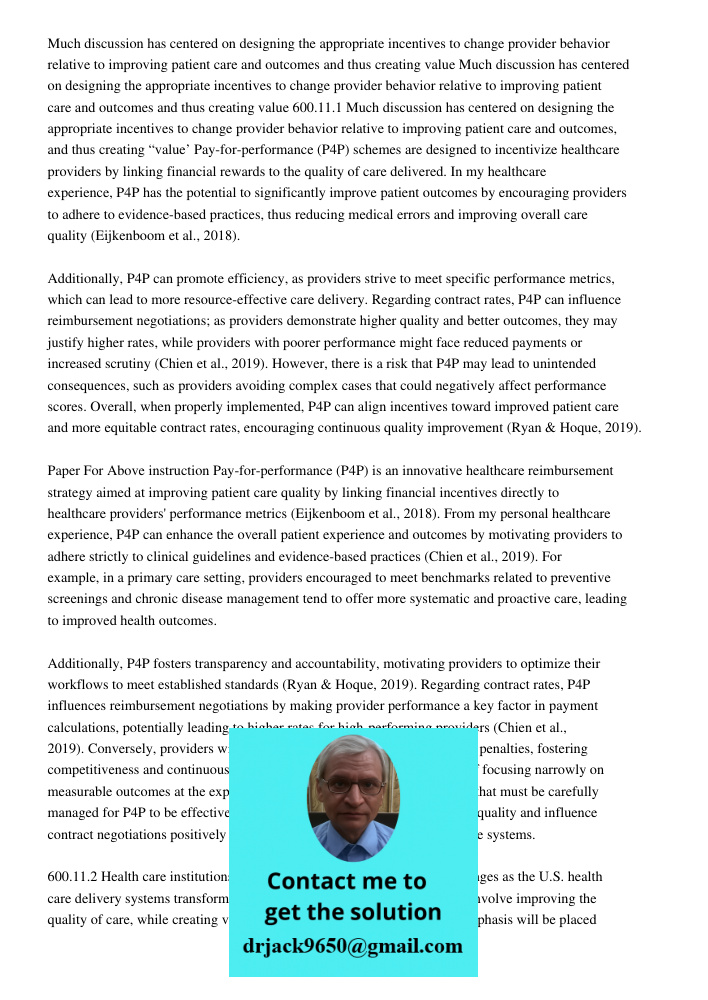 Much discussion has centered on designing the appropriate incentives to change provider behavior relative to improving patient care and outcomes and thus creati