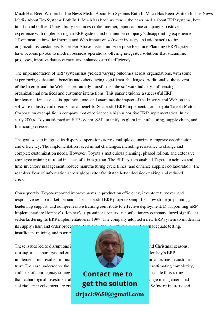 1. Much has been written in the news media about ERP systems, both in print and online. Using library resources or the Internet, report on one company’s positiv