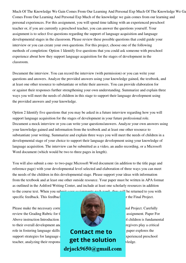 Much of the knowledge we gain comes from our learning and personal experiences. For this assignment, you will spend time talking with an experienced preschool t