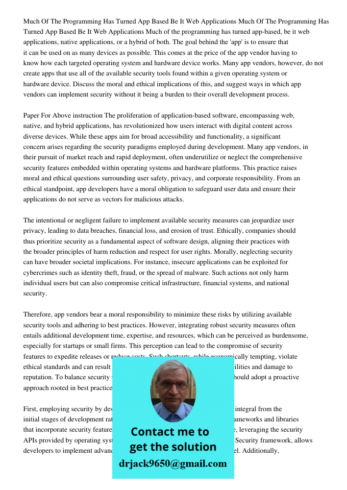 Much of the programming has turned app-based, be it web applications, native applications, or a hybrid of both. The goal behind the 'app' is to ensure that it c