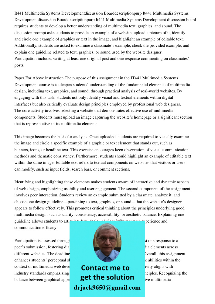 It441 Multimedia Systems Development discussion board requires students to develop a better understanding of multimedia text, graphics, and sound. The discussio
