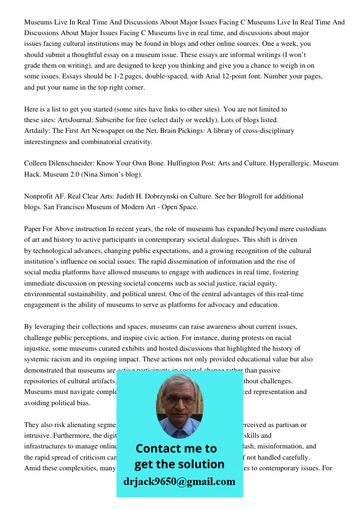 Museums live in real time, and discussions about major issues facing cultural institutions may be found in blogs and other online sources. One a week, you shoul