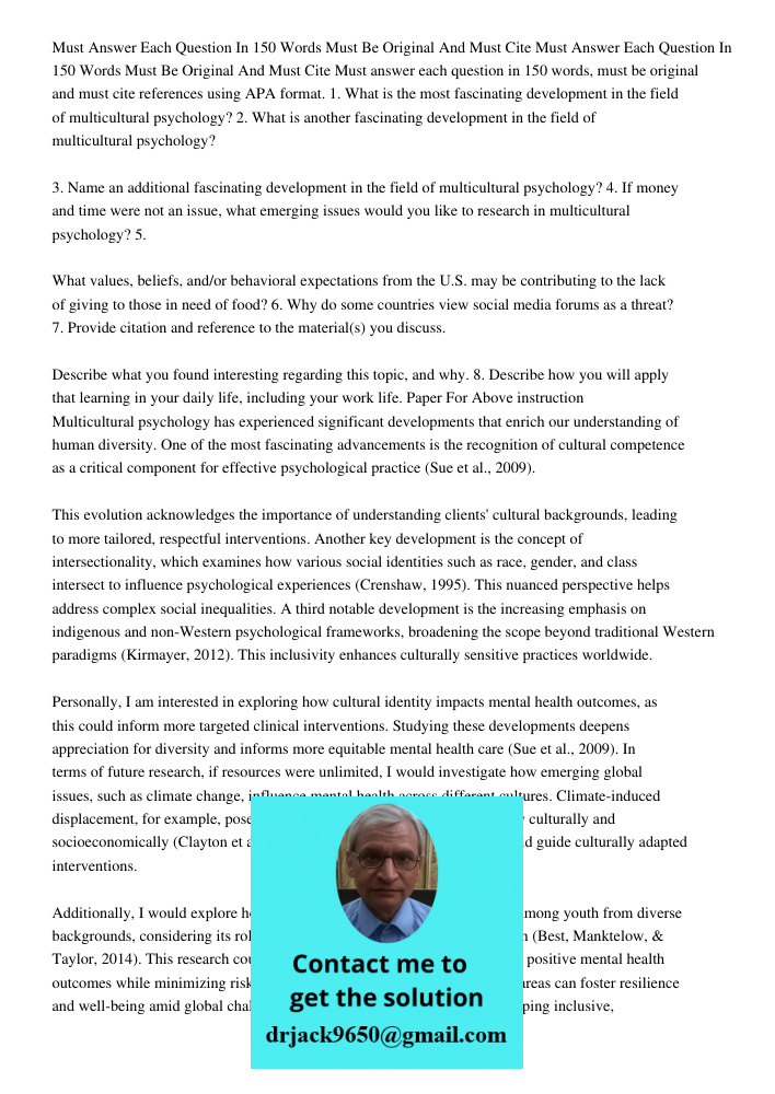 Must answer each question in 150 words, must be original and must cite references using APA format. 1. What is the most fascinating development in the field of 