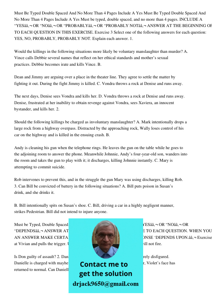 Must be typed, double spaced, and no more than 4 pages. INCLUDE A “YESâ€ OR “NOâ€ OR “PROBABLYâ€ OR “PROBABLY NOTâ€ ANSWER AT THE BEGINNING OF YOUR RESPONSE TO 