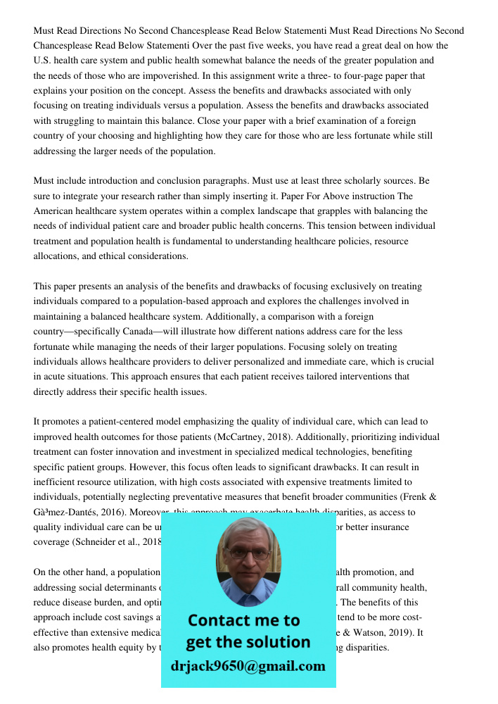 Over the past five weeks, you have read a great deal on how the U.S. health care system and public health somewhat balance the needs of the greater population a