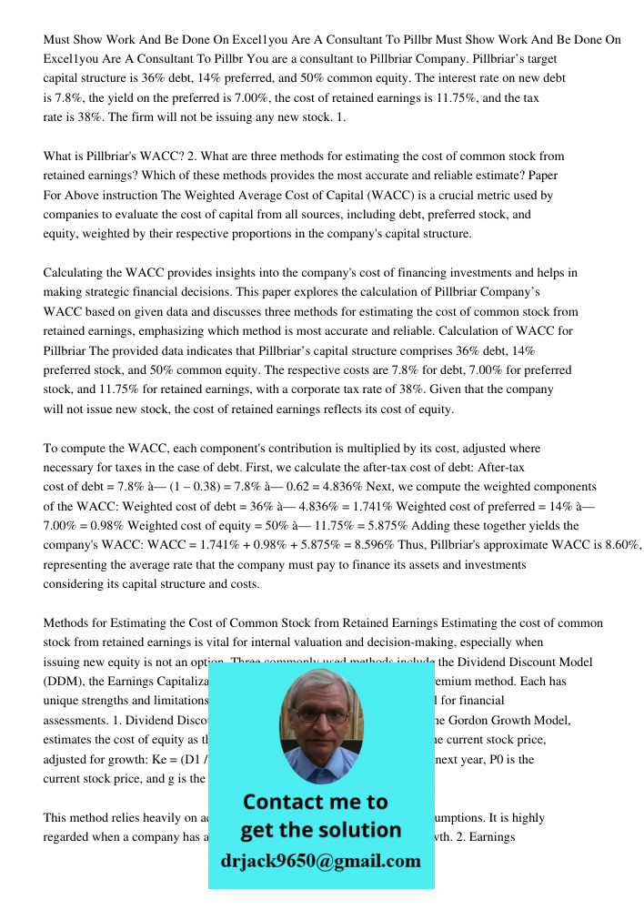 You are a consultant to Pillbriar Company. Pillbriar’s target capital structure is 36% debt, 14% preferred, and 50% common equity. The interest rate on new debt