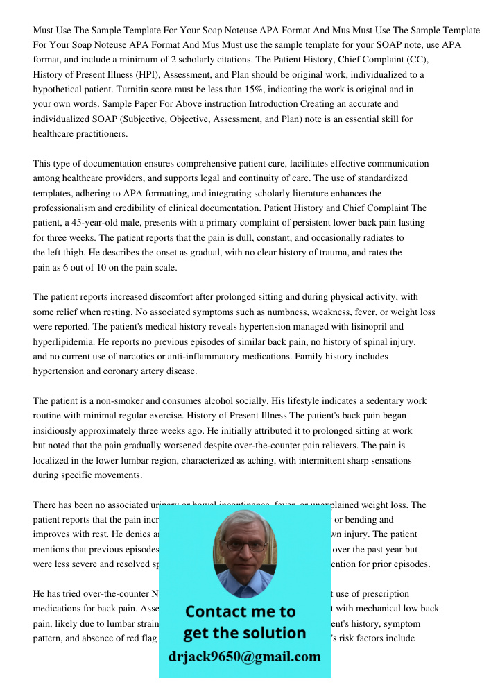 Must use the sample template for your SOAP note, use APA format, and include a minimum of 2 scholarly citations. The Patient History, Chief Complaint (CC), Hist