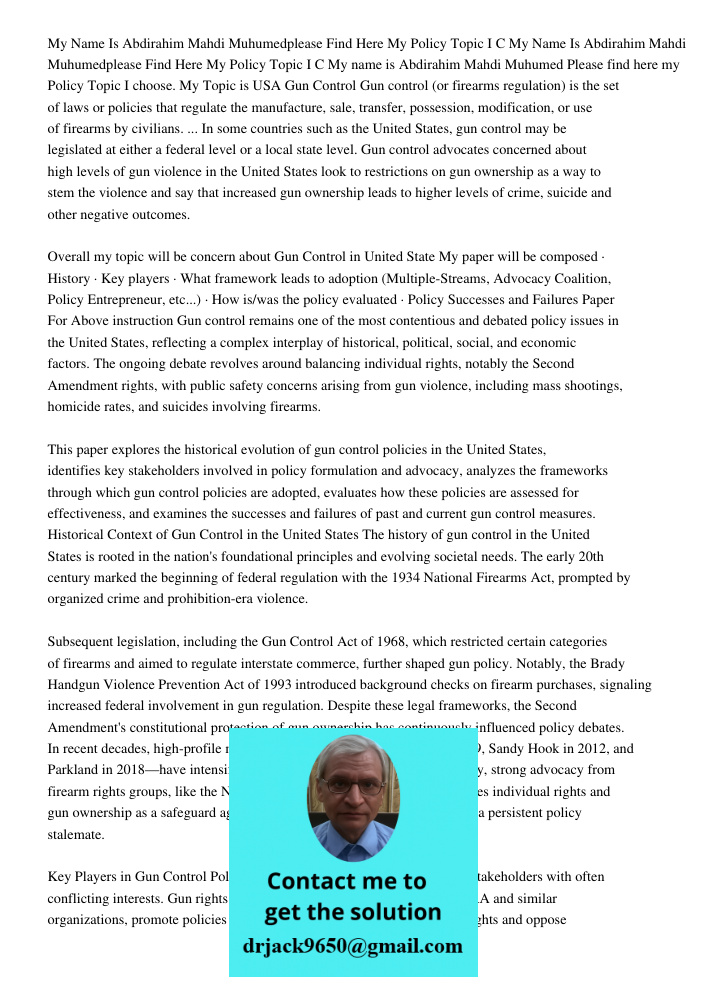 My name is Abdirahim Mahdi Muhumed Please find here my Policy Topic I choose. My Topic is USA Gun Control Gun control (or firearms regulation) is the set of law