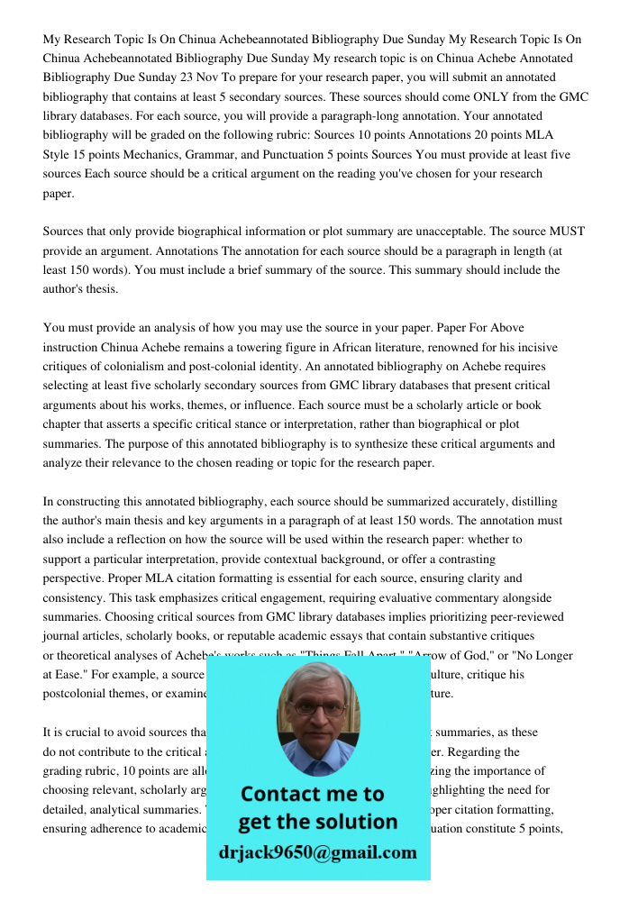 My research topic is on Chinua Achebe Annotated Bibliography Due Sunday 23 Nov To prepare for your research paper, you will submit an annotated bibliography tha