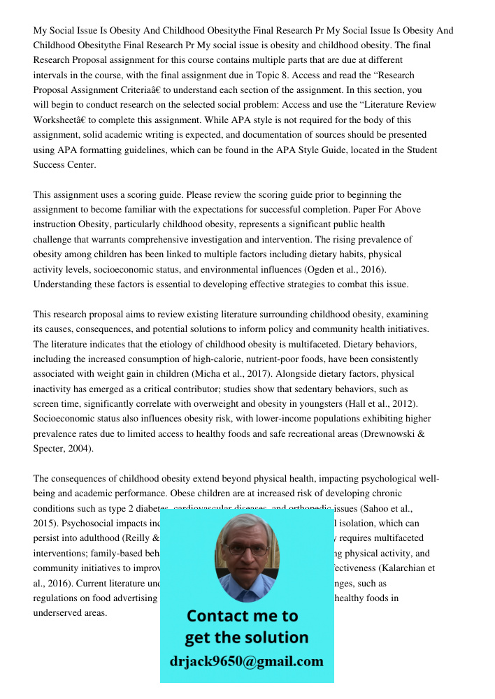 My social issue is obesity and childhood obesity. The final Research Proposal assignment for this course contains multiple parts that are due at different inter