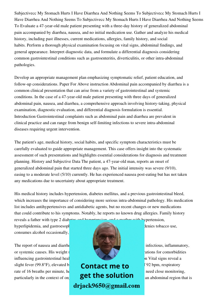 Subjectivecc My Stomach Hurts I Have Diarrhea And Nothing Seems To Evaluate a 47-year-old male patient presenting with a three-day history of generalized abdomi