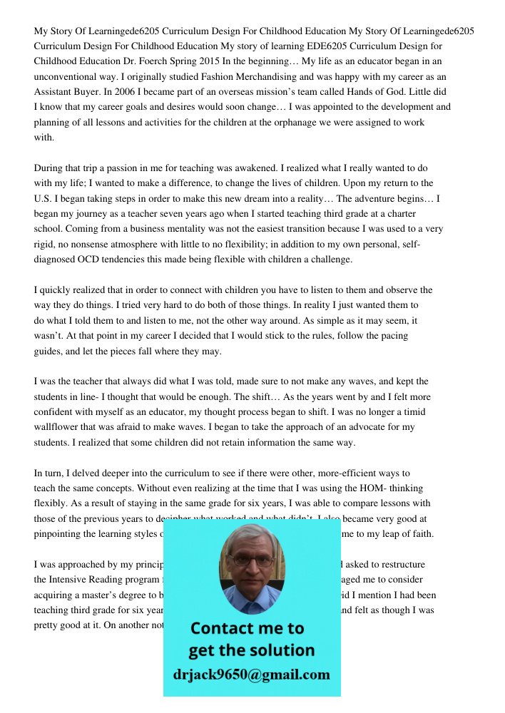 My story of learning EDE6205 Curriculum Design for Childhood Education Dr. Foerch Spring 2015 In the beginning… My life as an educator began in an unconventiona