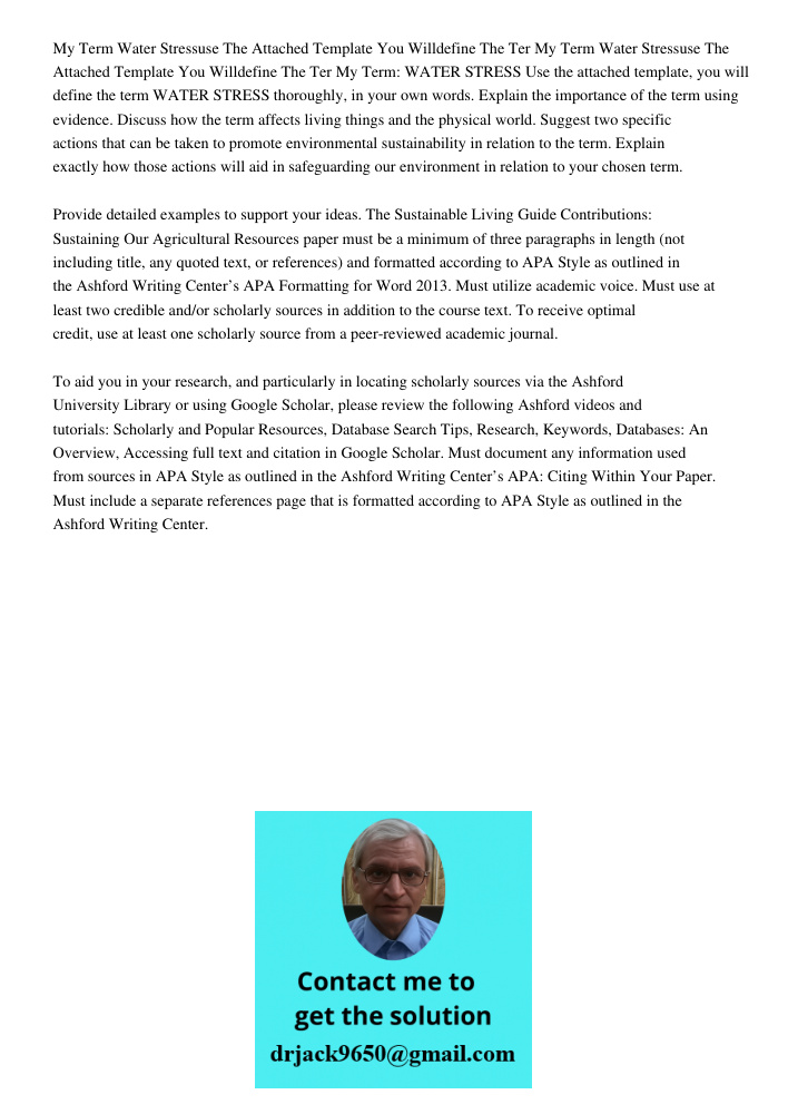 My Term: WATER STRESS Use the attached template, you will define the term WATER STRESS thoroughly, in your own words. Explain the importance of the term using e