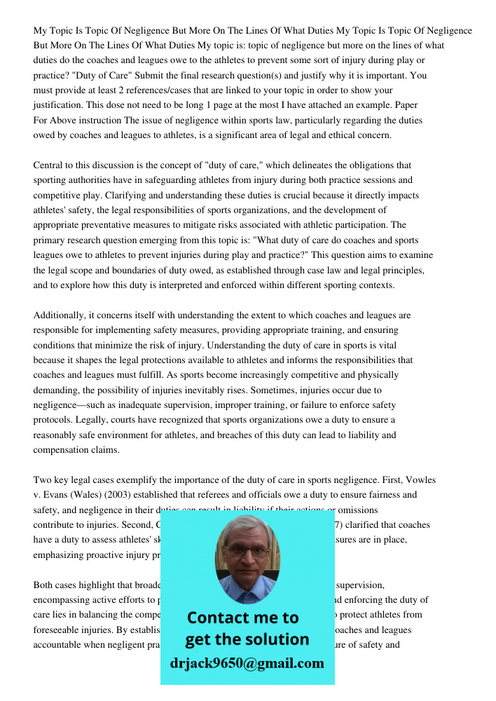My topic is: topic of negligence but more on the lines of what duties do the coaches and leagues owe to the athletes to prevent some sort of injury during play 